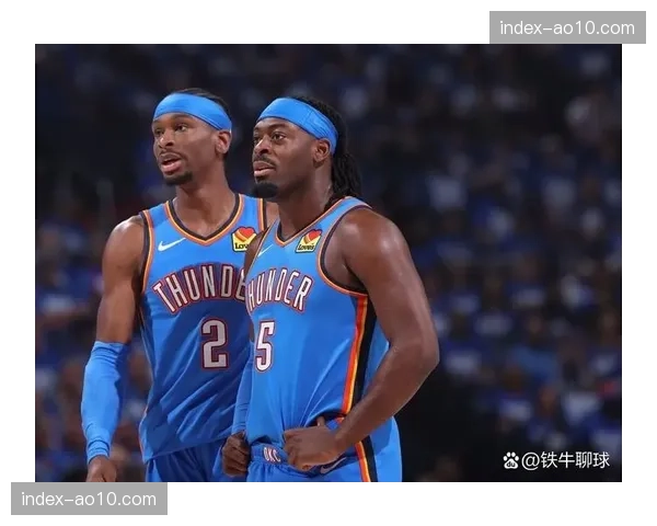 雷霆防守效率联盟第一 年轻阵容纪律性与协防意识突出 雷霆防守效率联盟第一 年轻阵容纪律性与协防意识突出